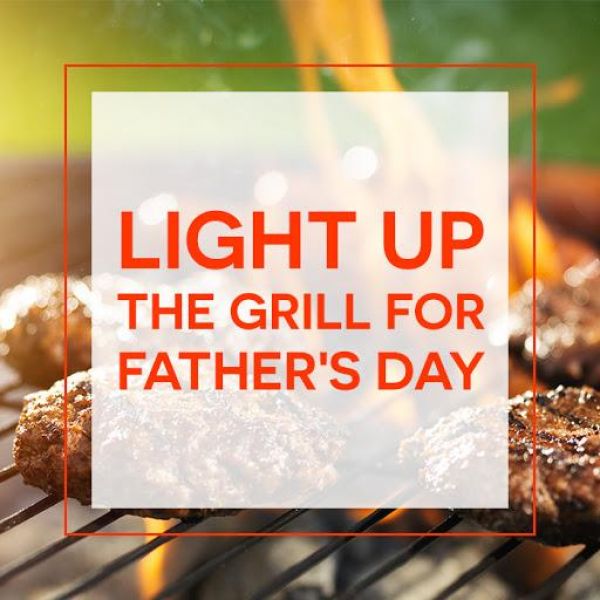 light up the grill for father's day