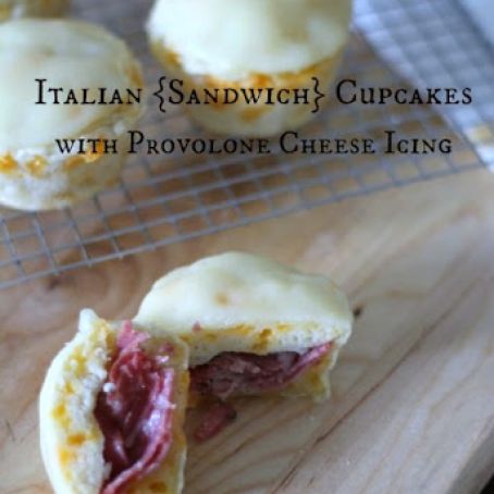 Italian {Sandwich} Cupcakes with Provolone Cheese Icing