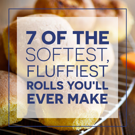 7 of the softest fluffiest rolls you'll ever make