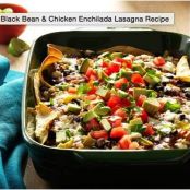 Black Bean & Chicken Enchilada Lasagna Recipe