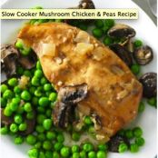 Slow Cooker Mushroom Chicken & Peas Recipe