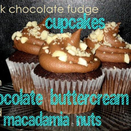 Dark Chocolate Fudge Cupcakes with Chocolate Buttercream and Macadamia Nuts