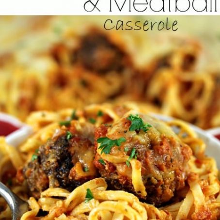 BAKED SPAGHETTI & MEATBALL CASSEROLE
