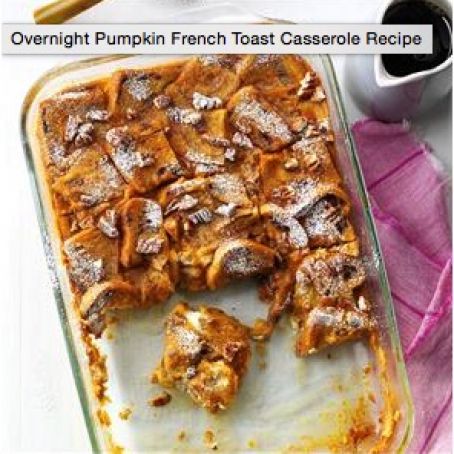 Overnight Pumpkin French Toast Casserole Recipe