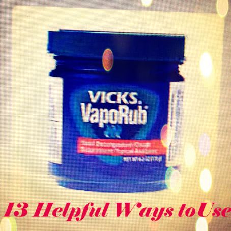13 Helpful Ways to Use Vicks VapoRub