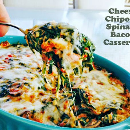 Cheesy Chipotle Spinach Bacon Casserole
