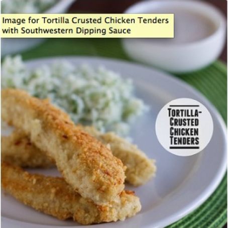 Tortilla Crusted Chicken Tenders With Southwestern Dipping Sauce