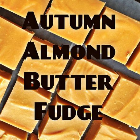 Autumn Almond Butter Fudge