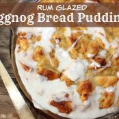 Rum Glazed Eggnog Bread Pudding