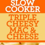 Triple Cheesy Mac and Cheese