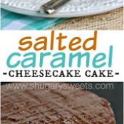 Salted Caramel Chocolate Cheesecake Cake